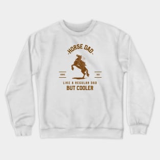 Horse dad, like a regular dad but cooler Crewneck Sweatshirt